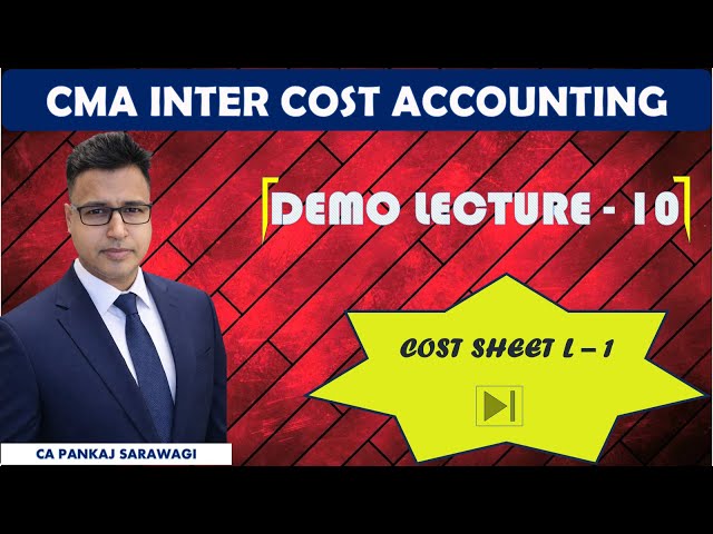 Cost Accounting | Demo L - 10 | Cost Sheet L - 1 | CMA Inter | CA Pankaj Sarawagi |