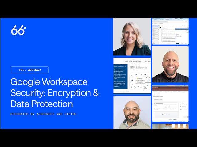 Google Workspace  Security Encryption & Data Protection Webinar | 66degrees & Virtru
