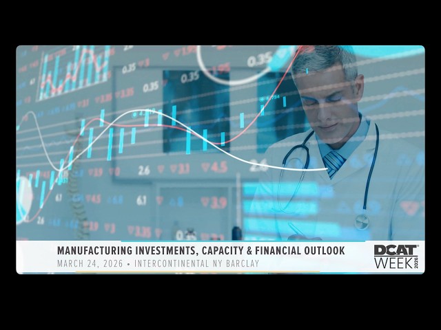 DCAT Week 2026: Manufacturing Investments, Capacity & Financial Outlook: A Pharma & CDMO View