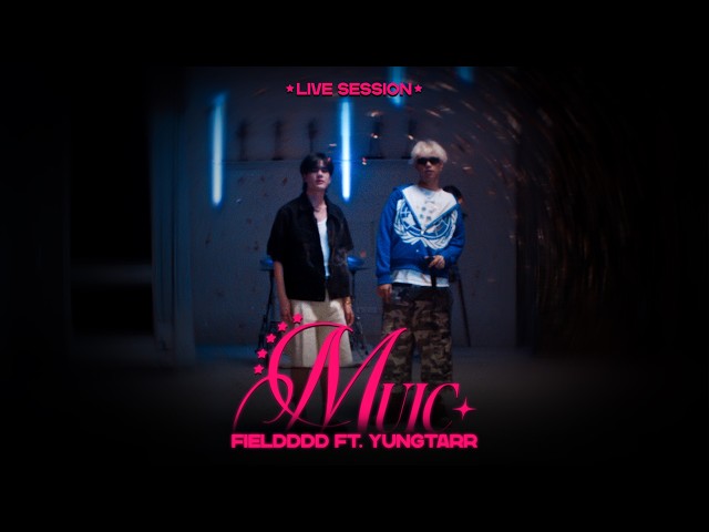 Fieldddd - MUIC ft.YUNGTARR「Live Session」