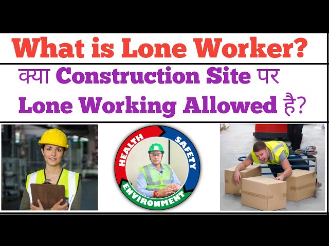 What is Lone Worker? क्या Construction Site पर Lone Working Allowed है?