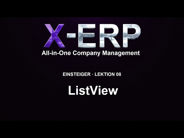 X-ERP Beginner Course 08 – List View, Filters and Data Search