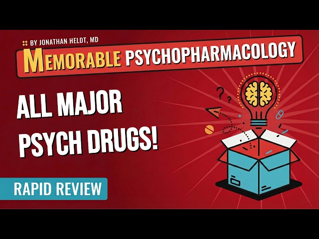 Memorable Psychopharmacology Mega-Review! Mnemonics for All Major Psych Drugs
