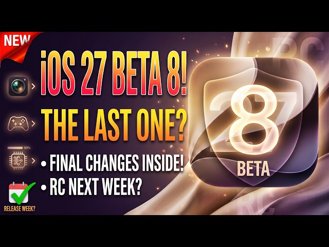 iOS 27 Beta 8 JUST Released! 🚨 RC Next WEEK!