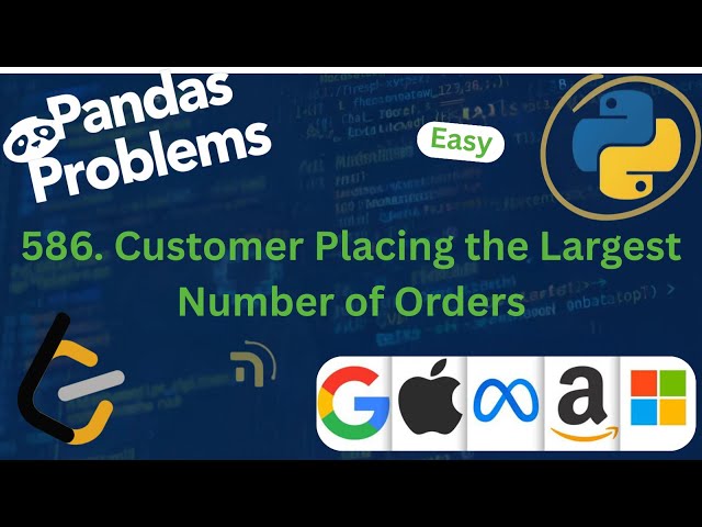 30 Days of Pandas Leetcode | 586. Customer Placing the Largest Number of Orders | بالعربي