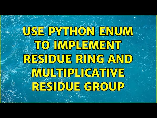 Use Python Enum to implement residue ring and multiplicative residue group