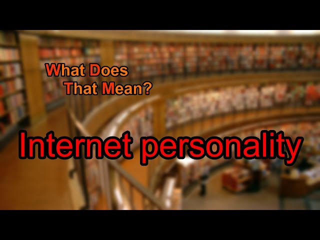 What does Internet personality mean?