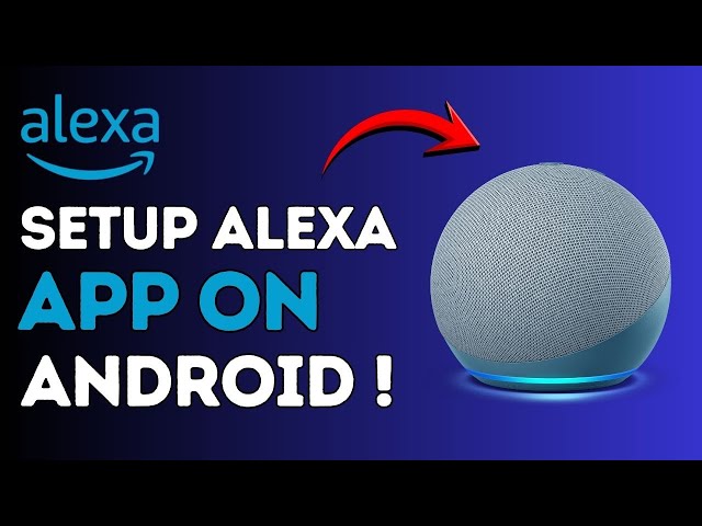 How to Set Up Alexa App on Android !