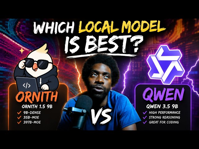 Which Local Models is best? Ornith  1.5 9b vs Qwen 9b