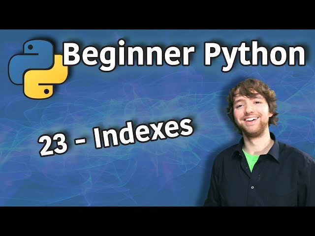 Beginner Python Tutorial 23 - Indexes