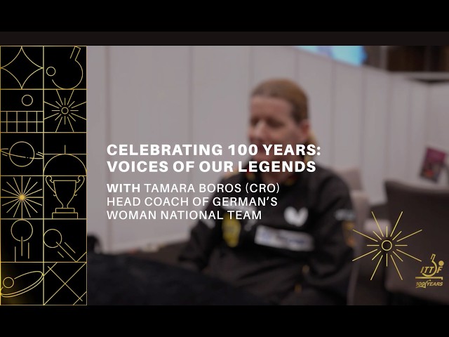 Voices of ITTF Legends - Tamara Boros