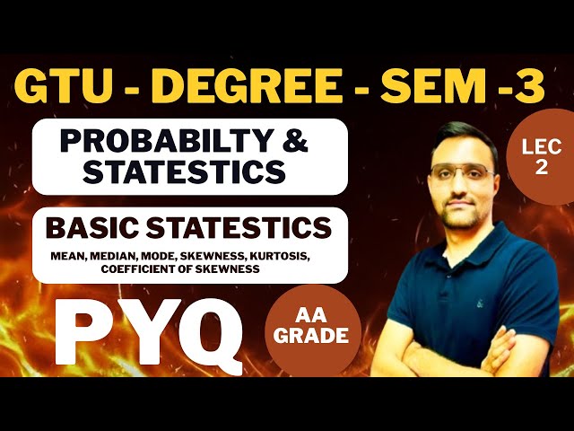 GTU - DEGREE - SEM - 3 - PROBABILITY AND STATISTICS - BASIC STATISTICS - LEC - 2