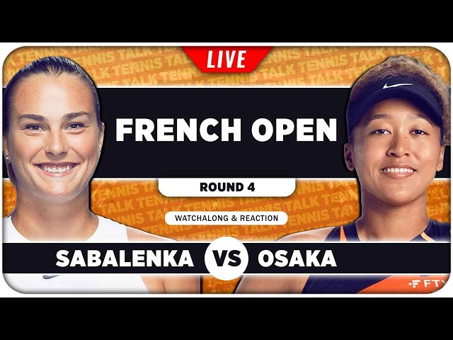 SABALENKA vs OSAKA • French Open 2026 • LIVE Tennis Watchalong