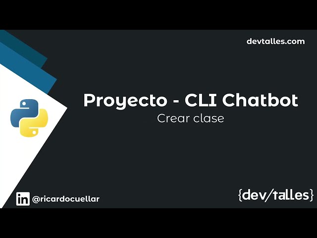 [S2/L08] Python: Inteligencia artificial aplicada - Proyecto CLI | Chatbot - Crear clase
