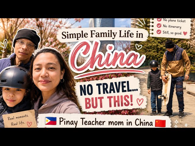 🇵🇭Pinay Teacher Mom in China🇨🇳 We Didn’t Travel This Spring Break🌸…But This Happened! 