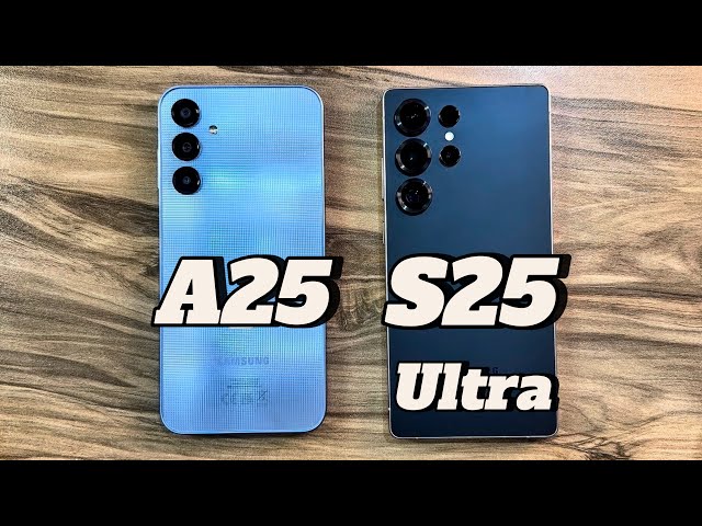 Samsung Galaxy A25 vs Samsung Galaxy S25 Ultra