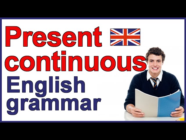 Present Continuous verb | Present progressive verb | English present tense