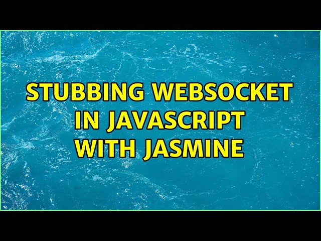 Stubbing WebSocket in JavaScript with Jasmine (2 Solutions!!)