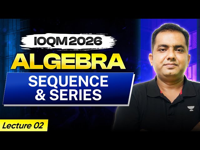 L-2 Sequence & Series- 2 | Algebra | IOQM 2026 | Ajay Singh #ioqm #sequenceandseries