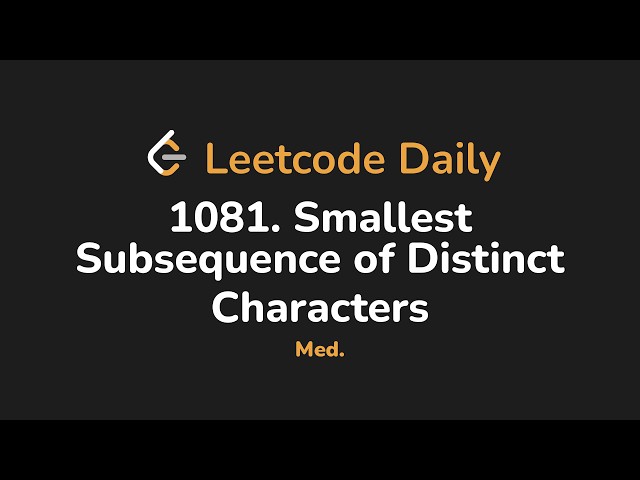 1081. Smallest Subsequence of Distinct Characters | Leetcode Daily - Python