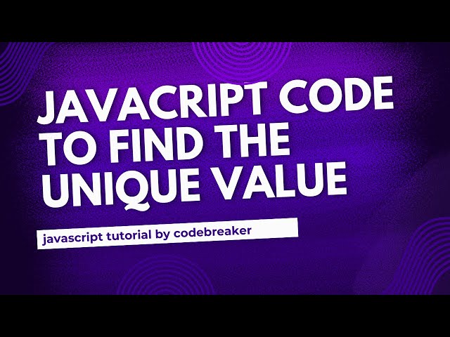 Javascript code find unique value | Javascript Tutorial