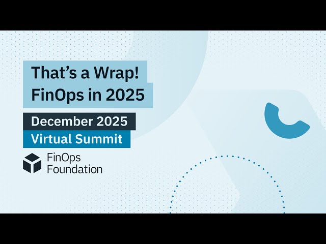 December 2025 FinOps Summit: FOCUS 1.3, FinOps for AI Level 2, MSFT Ignite and AWS re:Invent Recaps