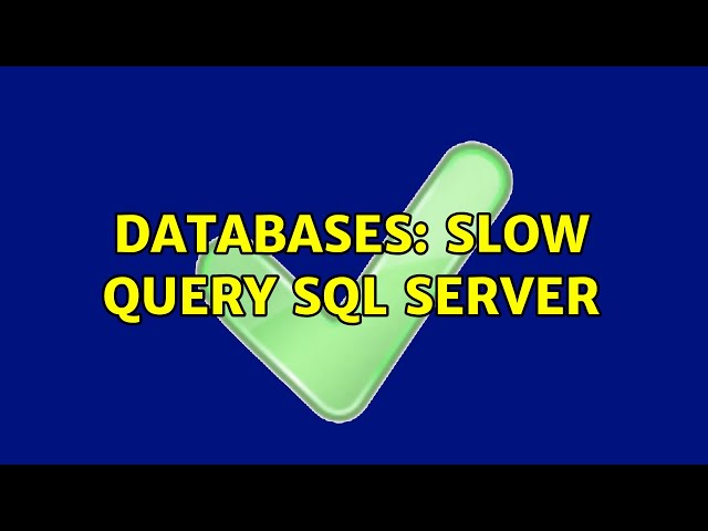 Databases: Slow query SQL Server