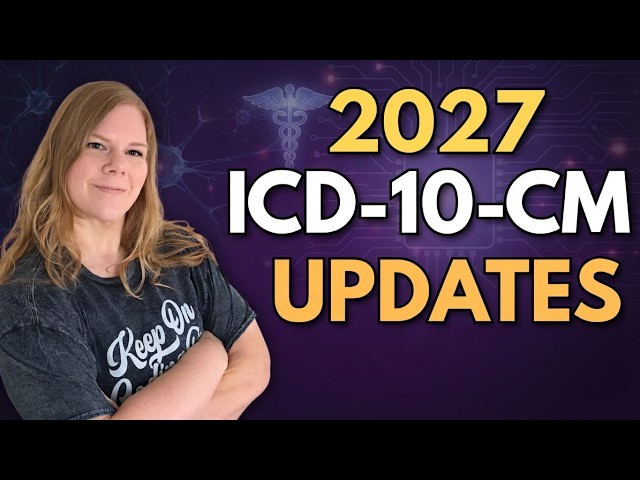 2027 ICD-10-CM Updates (Effective Oct 1, 2026): New Codes & Guideline Changes Explained!