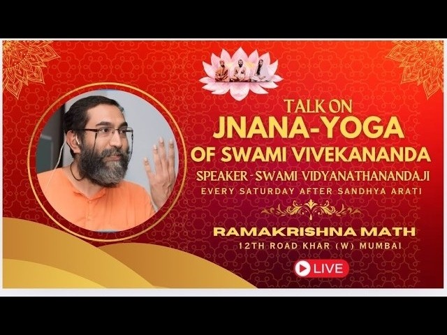 Talk on Jnana-Yoga of Swami Vivekanandaji by Swami Vidyanathanandaji : 15.01.2021