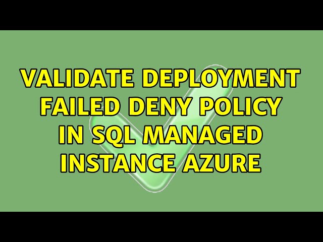 Validate deployment failed deny policy in SQL managed instance Azure