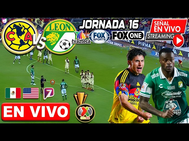 🔴 LEÓN vs AMÉRICA LIVE | ✅ TV AZTECA | MATCHDAY 16 LIGA MX | Where to watch León vs América live