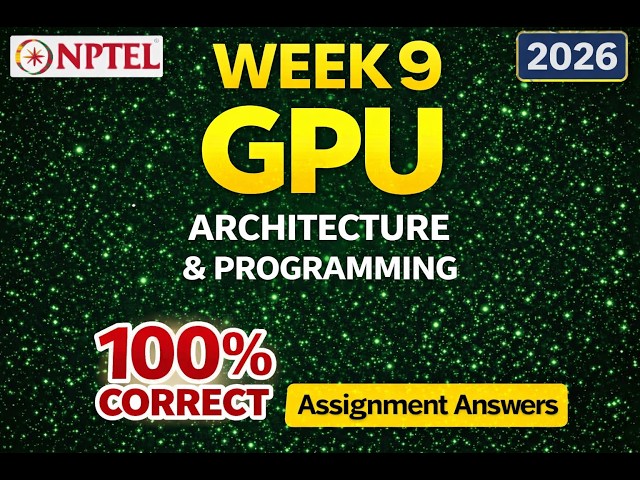 NPTEL GPU Architecture and Programming Week 9 Assignment 9 Answers 2026 #gpuarchitecture 
