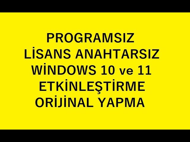 PROGRAMSIZ LİSANS ANAHTARSIZ WİNDOWS ORİJİNAL YAPMA