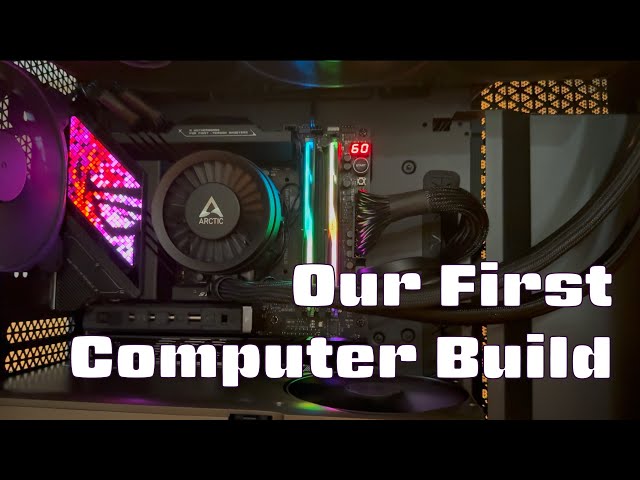 Our First Computer Build (with help)