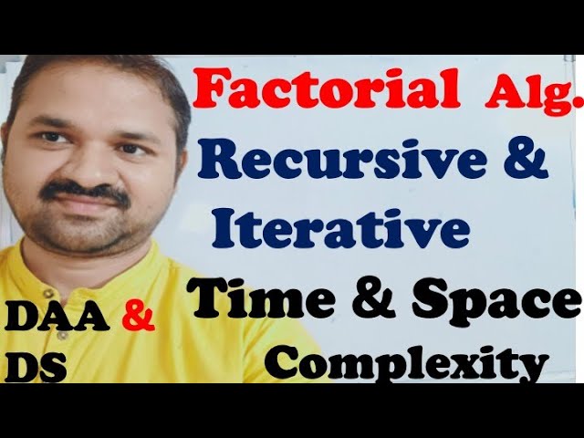 Factorial Algorithm |  Recursive vs Iterative | Time and Space Complexity | DAA | DS |  Analysis