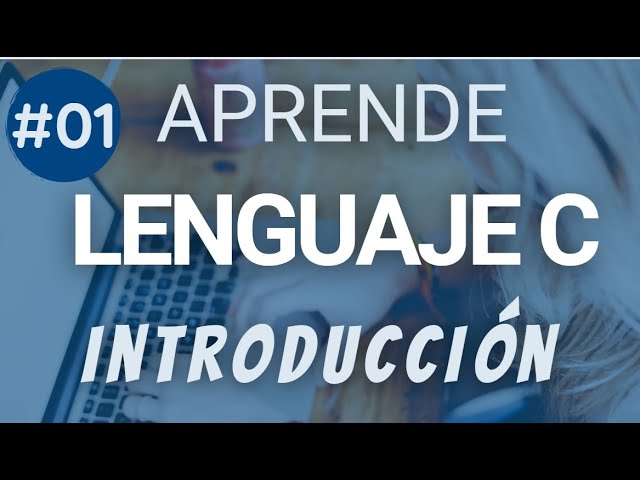 Curso de C #01 | Introducción al lenguaje C