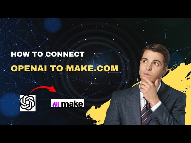 How to Connect OpenAI to Make.com – 2026 API Integration Guide
