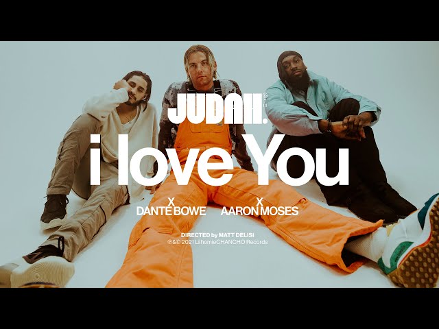JUDAH., Dante Bowe, Aaron Moses – i love You (Official Music Video)