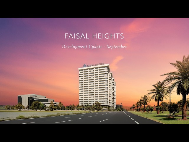 Faisal Heights | Development Update  | September 2026
