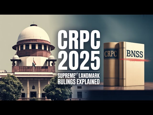 CrPC 2025 | Supreme Court’s Landmark Rulings Explained ⚖️ (CrPC → BNSS Transition)