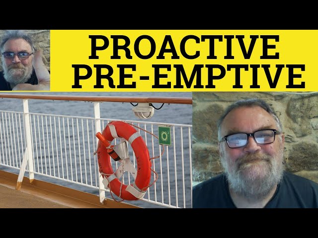 🔵 Proactive vs Preemptive Meaning - Pre-empt or Proactive Examples -Proactive and Preemptive Defined