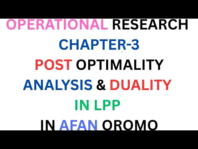 Post optimality analysis and duality in linear programming problems in Afan Oromo /#OR/@kookeeftube