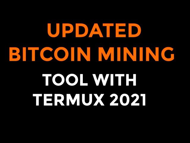 UPDATED BITCOIN MINING TOOL WITH TERMUX 2021🔥🔥🔥