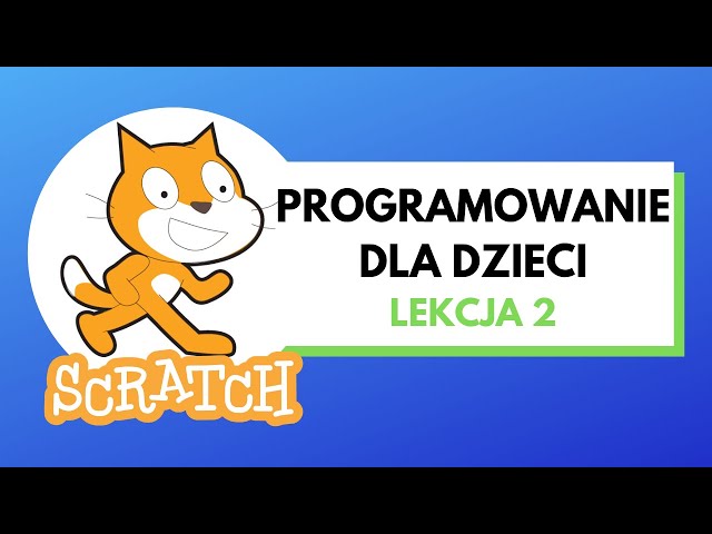 Programowanie dla dzieci Scratch - lekcja 2 - tworzymy pierwszą grę