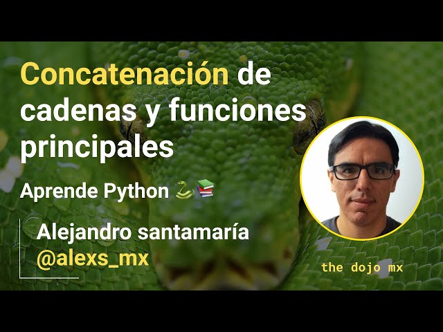 Aprende Python 🐍📚 - Ep 6 Concatenación de cadenas y funciones principales