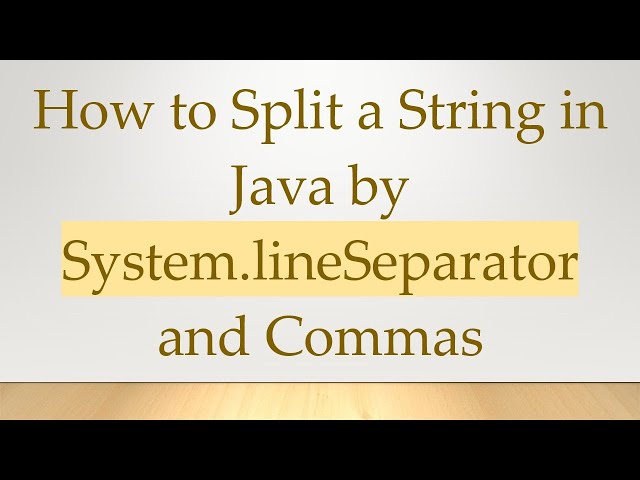 How to Split a String in Java by System.lineSeparator and Commas