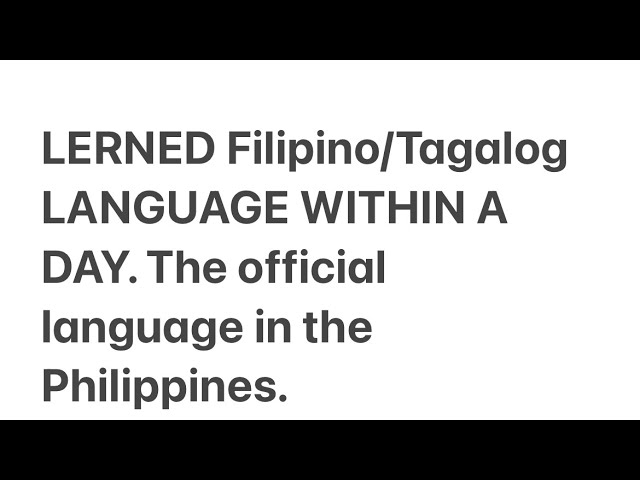 Learned filipino language within a day. The official language in the Philippines.