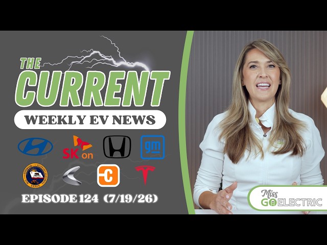 The Current : Weekly EV News Ep #124 July 19, 2026