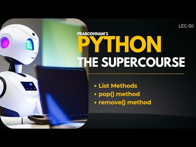 Python-The SuperCourse | Lec- 50 | Lists -5 | List Methods | pop | remove