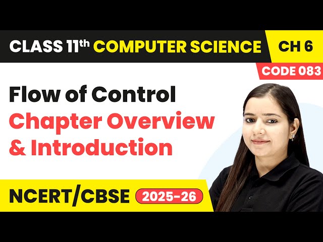 Flow of Control - Chapter Overview & Introduction | Class 11 Computer Science Ch 6 | CBSE 2025-26